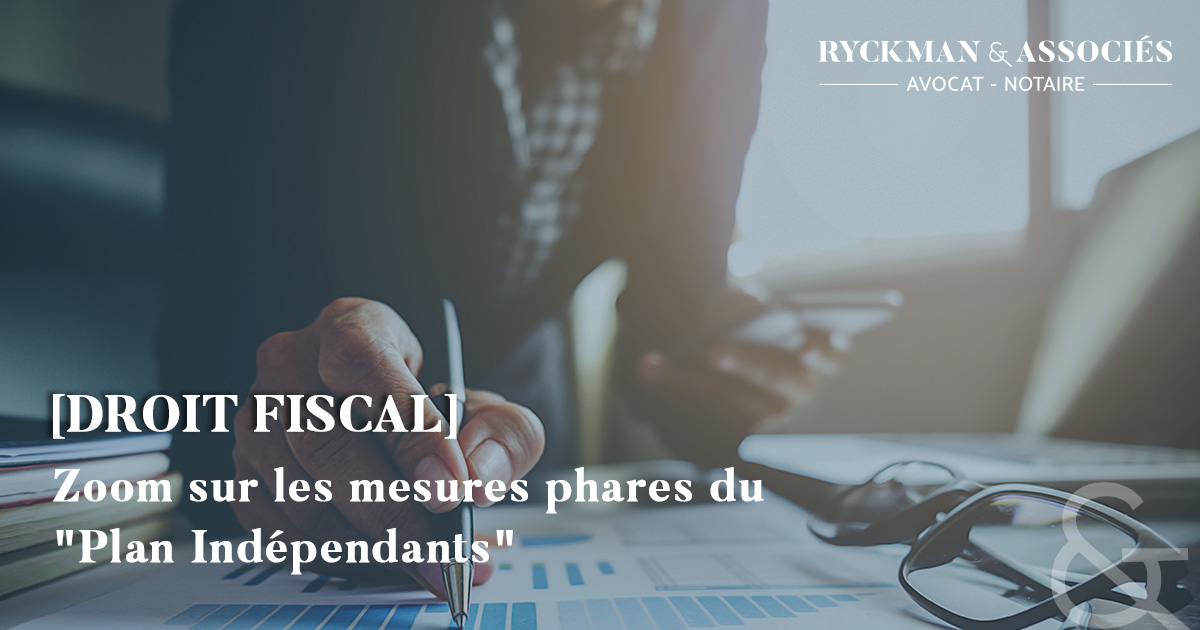 Zoom sur les mesures phares du "Plan Indépendants"