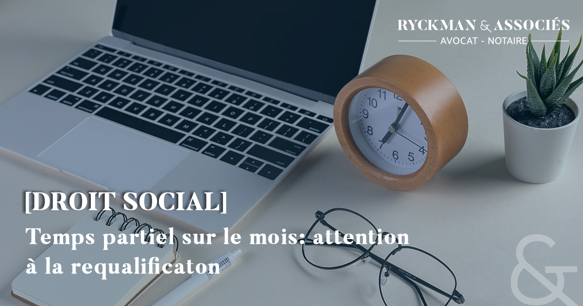 Temps partiel sur le mois: attention à la requalificaton